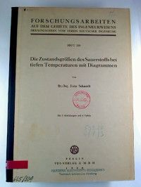 Fritz Schmidt : Die Zustandsgrößen des Sauerstoffs bei tiefen Temperaturen mit Diagrammen.