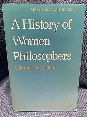 Imagen del vendedor de A History of Woman Philosophers. Volume 2. Medieval, Renaissance , and Enlightenment Women Philosophers, A. D. 500-1600. a la venta por Bryn Mawr Bookstore