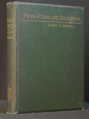 Prose-Poems and Selections from the Writings and Sayings of Robert G. Ingersoll