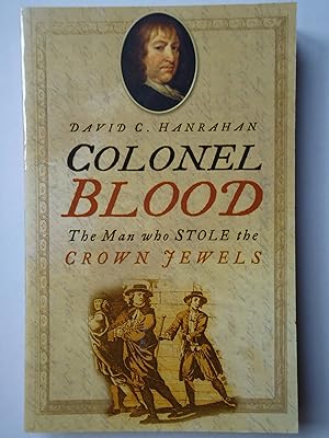 Immagine del venditore per COLONEL BLOOD. The Man who Stole the Crown Jewels venduto da GfB, the Colchester Bookshop