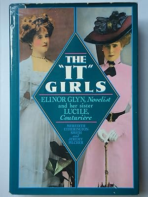 Seller image for THE "IT" GIRLS. Lucy, Lady Duff Gordon, the Couturire "Lucile," and Elinor Glyn, Romantic Novelist for sale by GfB, the Colchester Bookshop