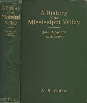 Imagen del vendedor de History of the Mississippi Valley From its Discovery to the End of Foreign Domination The Narrative of the Founding of an Empire, Shorn of Current Myth, and Enlivened by the Thrilling Adventures of Discoverers, Pioneers, Frontiersman, Indian Fighters, and Home Makers. a la venta por Americana Books, ABAA