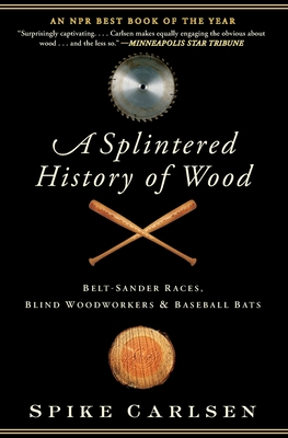 Imagen del vendedor de A Splintered History of Wood (Paperback or Softback) a la venta por BargainBookStores