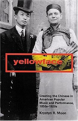 Seller image for Yellowface: Creating the Chinese in American Popular Music and Performance, 1850s-1920s (Paperback or Softback) for sale by BargainBookStores