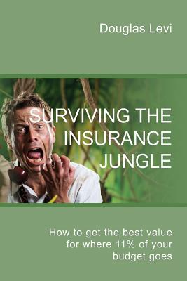 Bild des Verkufers fr Surviving the Insurance Jungle: How to get the best value for where 11% of your budget goes (Paperback or Softback) zum Verkauf von BargainBookStores