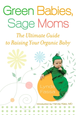 Seller image for Green Babies, Sage Moms: The Ultimate Guide to Raising Your Organic Baby (Paperback or Softback) for sale by BargainBookStores