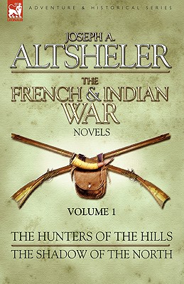 Seller image for The French & Indian War Novels: 1-The Hunters of the Hills & The Shadow of the North (Paperback or Softback) for sale by BargainBookStores