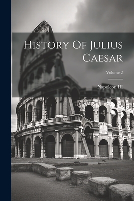 Imagen del vendedor de History Of Julius Caesar; Volume 2 (Paperback or Softback) a la venta por BargainBookStores