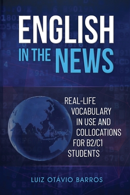 Seller image for English in the News: Real-life Vocabulary in Use and Collocations for B2/C1 Students (Paperback or Softback) for sale by BargainBookStores