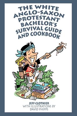 Immagine del venditore per The White Anglo-Saxon Protestant Bachelor's Survival Guide and Cookbook (Paperback or Softback) venduto da BargainBookStores