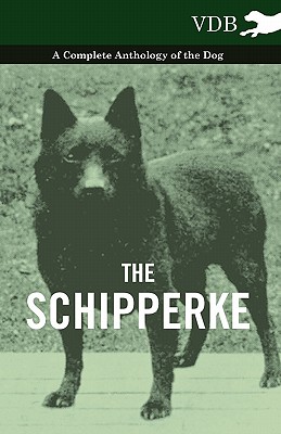 Seller image for The Schipperke - A Complete Anthology of the Dog (Paperback or Softback) for sale by BargainBookStores