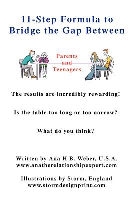 Immagine del venditore per 11-Step Formula to Bridge the Gap Between Parents and Teenagers: The results are incredibly rewarding! Is the table too long or too narrow? What do yo (Paperback or Softback) venduto da BargainBookStores