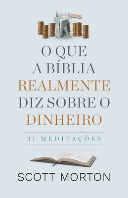 Seller image for O Que a B�blia Realmente Diz Sobre Dinheiro: 31 Medita��es (Paperback or Softback) for sale by BargainBookStores
