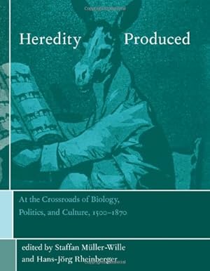 Imagen del vendedor de Heredity Produced: At the Crossroads of Biology, Politics, and Culture, 1500-1870 (Transformations: Studies in the History of Science and Technology) a la venta por Fundus-Online GbR Borkert Schwarz Zerfa