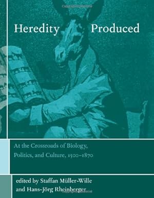 Bild des Verkufers fr Heredity Produced: At the Crossroads of Biology, Politics, and Culture, 1500-1870 (Transformations: Studies in the History of Science and Technology) zum Verkauf von Fundus-Online GbR Borkert Schwarz Zerfa