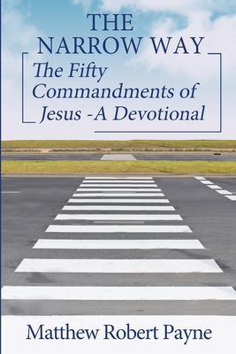 Seller image for The Narrow Way: The Fifty Commandments of Jesus - A Devotional (The Narrow way Series Book 2) (Paperback or Softback) for sale by BargainBookStores