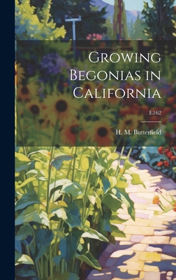 Seller image for Growing Begonias in California; E162 (Hardback or Cased Book) for sale by BargainBookStores