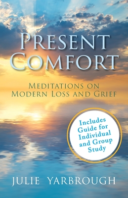 Seller image for Present Comfort: Meditations on Modern Loss and Grief. Guide for Individual and Group Study (Paperback or Softback) for sale by BargainBookStores