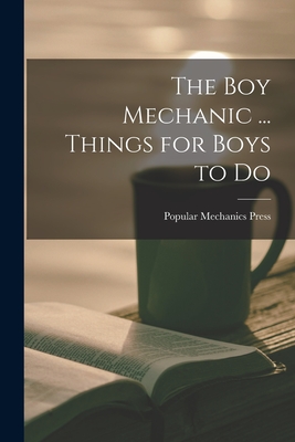 Bild des Verkufers fr The Boy Mechanic . Things for Boys to Do (Paperback or Softback) zum Verkauf von BargainBookStores