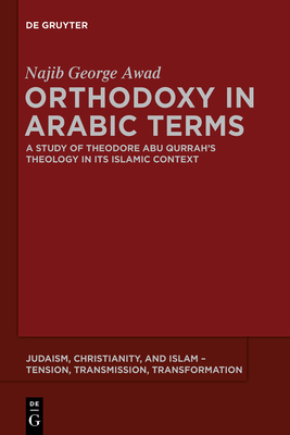Seller image for Orthodoxy in Arabic Terms: A Study of Theodore Abu Qurrah's Theology in Its Islamic Context (Paperback or Softback) for sale by BargainBookStores