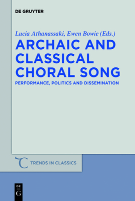 Seller image for Archaic and Classical Choral Song: Performance, Politics and Dissemination (Paperback or Softback) for sale by BargainBookStores