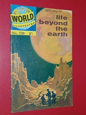 World Illustrated #530 The Classics Illustrated Story Of Life Beyond Earth. Very Good/Fine 5.0