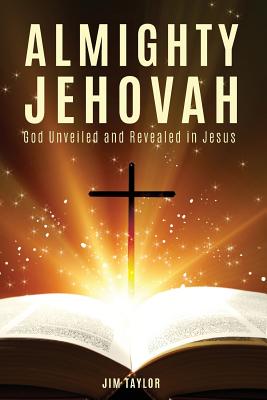 Seller image for Almighty Jehovah: God Unveiled and Revealed in Jesus (Paperback or Softback) for sale by BargainBookStores