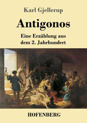 Imagen del vendedor de Antigonos: Eine Erz�hlung aus dem 2. Jahrhundert (Paperback or Softback) a la venta por BargainBookStores