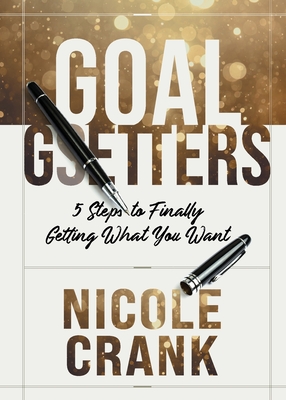 Seller image for Goal Getters: 5 Steps to Finally Getting What You Want (Paperback or Softback) for sale by BargainBookStores