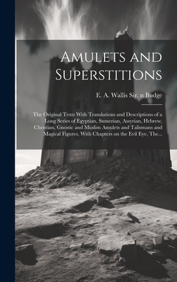 Immagine del venditore per Amulets and Superstitions: the Original Texts With Translations and Descriptions of a Long Series of Egyptian, Sumerian, Assyrian, Hebrew, Christ (Hardback or Cased Book) venduto da BargainBookStores