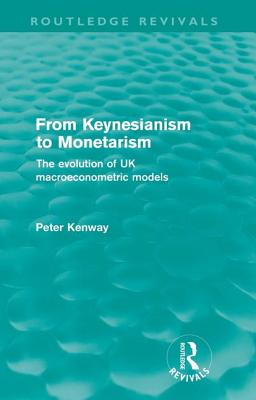 Imagen del vendedor de From Keynesianism to Monetarism (Routledge Revivals): The evolution of UK macroeconometric models (Paperback or Softback) a la venta por BargainBookStores