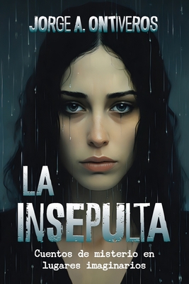 Seller image for La insepulta: Cuentos de misterio en lugares imaginarios (Paperback or Softback) for sale by BargainBookStores