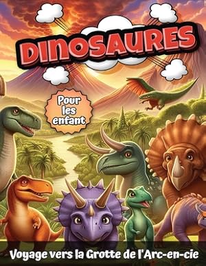 Seller image for Dinosaures pour les enfants: Voyage vers la Grotte de l'Arc-en-ciel (Paperback or Softback) for sale by BargainBookStores