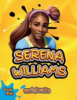 Seller image for Serena Williams Book for Kids: The Ultimate biography of the greatest Female Tennis Player for Kids (Paperback or Softback) for sale by BargainBookStores