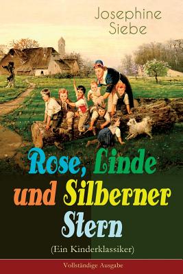 Seller image for Rose, Linde und Silberner Stern (Ein Kinderklassiker): Kinder- und Jugendroman (Paperback or Softback) for sale by BargainBookStores