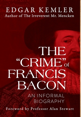 Imagen del vendedor de The "Crime" of Francis Bacon: An Informal Biography (Hardback or Cased Book) a la venta por BargainBookStores