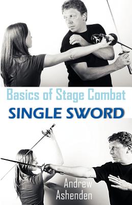 Bild des Verkufers fr Basics of Stage Combat: Single Sword (Paperback or Softback) zum Verkauf von BargainBookStores