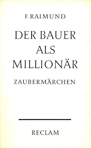 Image du vendeur pour Der Bauer als Millionr oder Das Mdchen aus der Feenwelt : Romantisches Original-Zaubermrchen mit Gesang in 3 Aufzgen. Musik von Jos. Drechsler. Hrsg. u. eingel. von Wilhelm Zentner / Reclams Universal-Bibliothek ; Nr. 120 mis en vente par Versandantiquariat Nussbaum