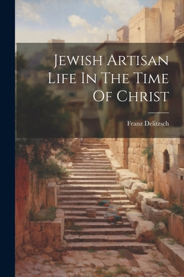 Imagen del vendedor de Jewish Artisan Life In The Time Of Christ (Paperback or Softback) a la venta por BargainBookStores