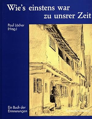 Wie's einstens war zu unsrer Zeit : Ein Buch der Erinnerungen.