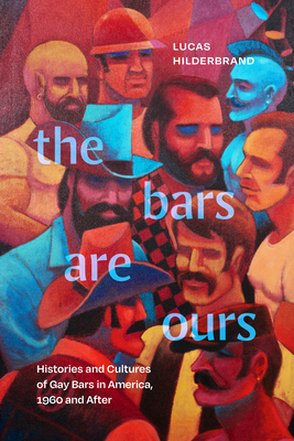 Seller image for The Bars Are Ours: Histories and Cultures of Gay Bars in America,1960 and After (Paperback or Softback) for sale by BargainBookStores