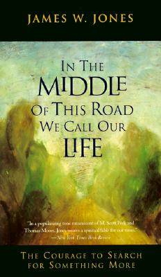 Imagen del vendedor de In the Middle of This Road We Call Our Life: The Courage to Search for Something More (Paperback or Softback) a la venta por BargainBookStores