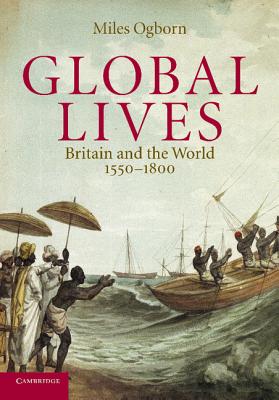 Imagen del vendedor de Global Lives: Britain and the World, 1550-1800 (Paperback or Softback) a la venta por BargainBookStores