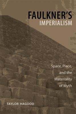 Image du vendeur pour Faulkner's Imperialism: Space, Place, and the Materiality of Myth (Paperback or Softback) mis en vente par BargainBookStores
