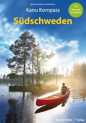 Kanu Kompass Südschweden: Das Reisehandbuch für Paddler : Das Reisehandbuch für Paddler