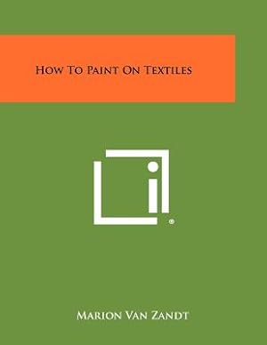 Seller image for How to Paint on Textiles (Paperback or Softback) for sale by BargainBookStores