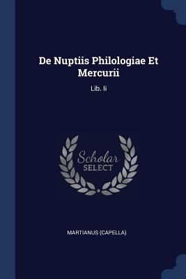 Image du vendeur pour De Nuptiis Philologiae Et Mercurii: Lib. Ii (Paperback or Softback) mis en vente par BargainBookStores