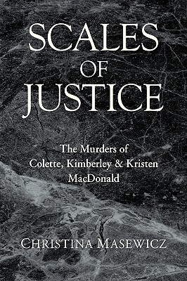 Seller image for Scales of Justice: The Murders of Colette, Kimberley & Kristen MacDonald (Hardback or Cased Book) for sale by BargainBookStores