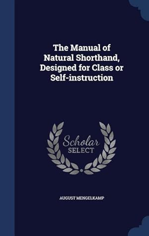 Image du vendeur pour The Manual of Natural Shorthand, Designed for Class or Self-instruction mis en vente par moluna