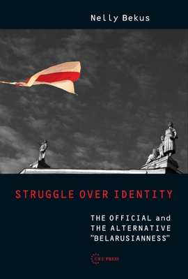 Seller image for Struggle Over Identity: The Official and the Alternative Belarusianness (Paperback or Softback) for sale by BargainBookStores